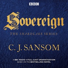Shardlake: Sovereign: BBC Radio 4 Full-Cast Dramas by CJ Sansom (audiobook extract)