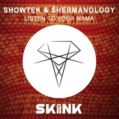 Showtek & Shermanology - Listen To Your Mama