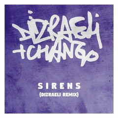 Dizraeli & Chango - Sirens (Dizraeli remix)