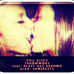 EVILBITCH (bottanazza malvagia) - Tabonimous feat.Blast(prod.akmebeats)