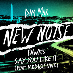 Fawks - Say You Like It (feat. Medicienne) [DIM MAK]