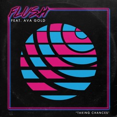 Flush - Taking Chances (feat. Ava Gold)