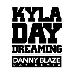 Kyla - Daydreaming (Danny Blaze Day Mix)