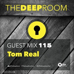 The Deep Room Guest Mix 115 - Tom Real
