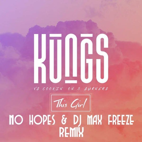 Stream Kungs Vs. Cookin' On 3 Burners - This Girl (No Hopes & DJ.