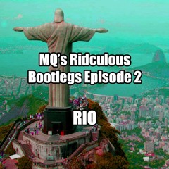 MQ's Ridiculous Bootlegs Episode 2 - Rio