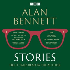 Alan Bennett: Stories (audiobook extract) read by Alan Bennett