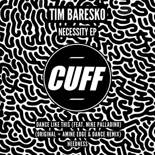 CUFF045: Tim Baresko - Needness (Original Mix) [CUFF]