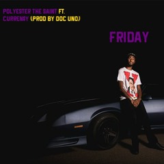 FRIDAY POLYESTER THE SAINT FT. CURREN$Y