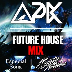 SET Future House _APK (Especial Song : Mystic Natives )