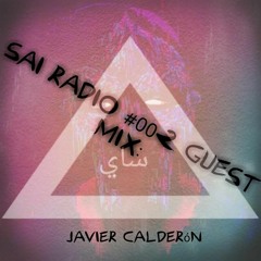 Javier Calderón Mix Sessions #001  EXCLUSIVE SAI RADIO (OUT NOW)[Minimix]