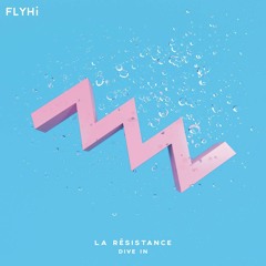 La Resistance - Dive In [FLYHI Recs]