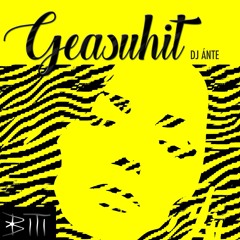 DJ Ante - Geasuhit (Biti Remix)