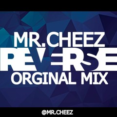 MR.CHEEZ - REVERSE (ORGINAL MIX)