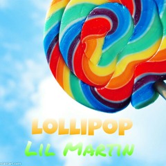 Lil Martin - Lollipop