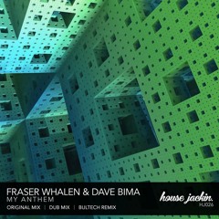 Fraser Whalen & Dave Bima - My Anthem (Original Mix)