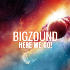 Bigzound - Here We Go! (Original Mix) OUT NOW!