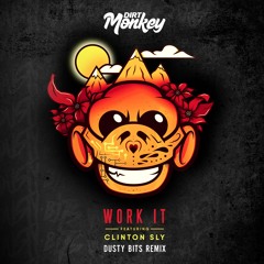 Dirt Monkey - Work It (ft. Clinton Sly) (Dusty Bits Remix)