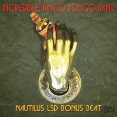 Incredible Bingo Bongo Band - Nautilus Lsd Bonus Beat (produced by Iceone)