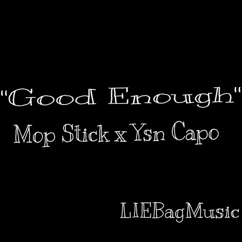 MopStick x Ysn Capo - Good Enough (LIEBagMusic)