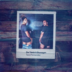 Sia Talebi & Branagan - Taco Fernandez (Original Mix)