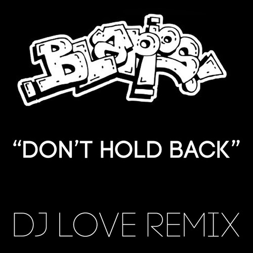 Blapps Posse - Don't Hold Back (DJ Love Remix) - 2016 (FREE DOWNLOAD)
