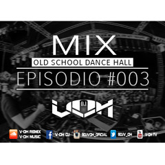 DJ V-OH (OLD SCHOOL DANCEHALL) EPISODIO #003 (Z-URBANA 91.9 FM MEDELLIN)