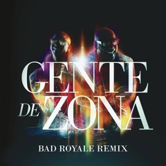 Gente de Zona - Algo Contigo (Bad Royale Remix)