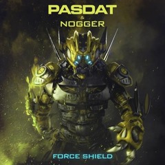 Pasdat x Nogger - Force Shield