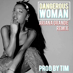 Dangerous Woman / Ariana Grande / TIM Remix