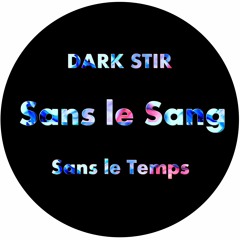 Dark Stir - Sans Le Sang, sans Le Temps