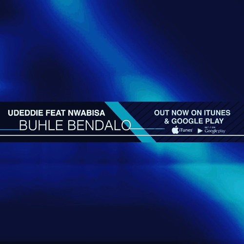 UDeddie Ft Nwabisa - Buhle BeNdalo (Radio Edit)