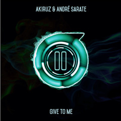 Akiruz & André Sarate - Give To Me (Original Mix)