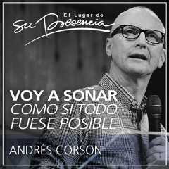 Voy a soñar como si todo fuese posible - Andrés Corson - 25 de septiembre de 2016
