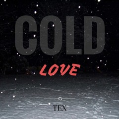 Tex - Cold Love