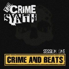 The Crime Synth - Crime And Beats session one