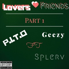 Lovers and Friends Pt.1 -- Pito ft Splerv & Geezy
