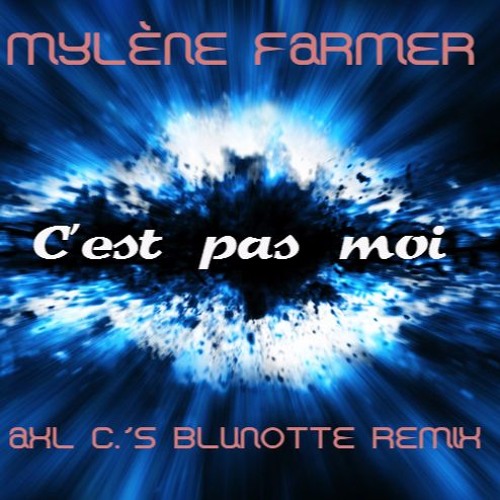 Mylène Farmer - C'est Pas Moi (Axl C. Blunotte Mix)