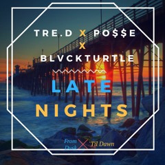 Late Nights (Feat. Po$$e & BlvckTurtle)