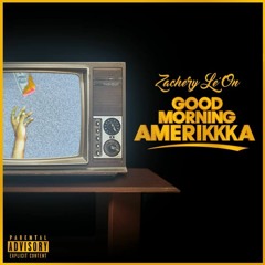 Good Morning Amerikkka (Prod. By The Klinik)