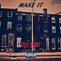 RGA Bone- Make It (Prod. KC)