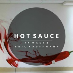 JK West & Eric Kauffmann - Hot Sauce