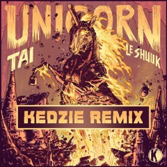 Tai & Le Shuuk - Unicorn (Kedzie Remix)[ KANNIBALEN RECORDS]