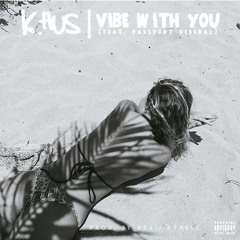 Vibe With You Ft Passport General (Prod. Draii Rynell)