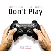 Sonny Digital - Don't Play (Ft. Sizzle & Juicy J)