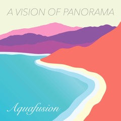 PREMIERE : A Vision Of Panorama - Aquafusion