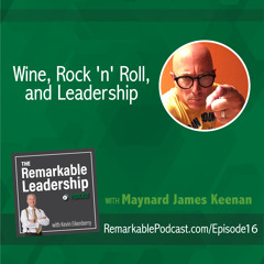 Wine, Rock 'n' Roll, and Leadership with Maynard James Keenan