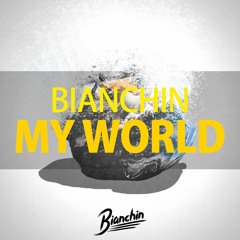 Bianchin - My World (Original Mix)FREE DL