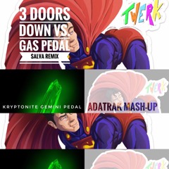 Kryptonite Gemini Pedal (3 Doors Down VS. Gas Pedal Salva Remix) Adatrak Mash-Up