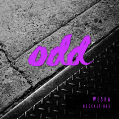 Oddcast 005 Weska